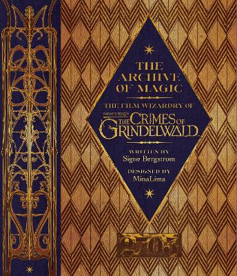 The Archive of Magic: the Film Wizardry of Fantastic Beasts: The Crimes of Grindelwald - Bergstrom, Signe, and Law, Jude (Introduction by)