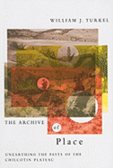 The Archive of Place: Unearthing the Pasts of the Chilcotin Plateau