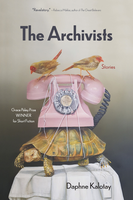 The Archivists: Stories - Kalotay, Daphne