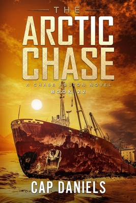 The Arctic Chase: A Chase Fulton Novel - Daniels, Cap