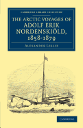 The Arctic Voyages of Adolf Erik Nordenskild, 1858-1879 - Leslie, Alexander