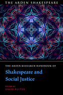 The Arden Research Handbook of Shakespeare and Social Justice
