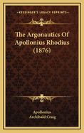 The Argonautics of Apollonius Rhodius (1876)