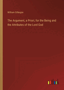 The Argument, a Priori, for the Being and the Attributes of the Lord God