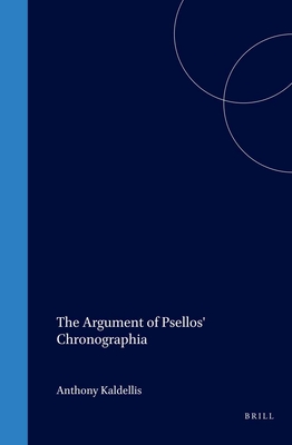 The Argument of Psellos' Chronographia - Kaldellis, Anthony