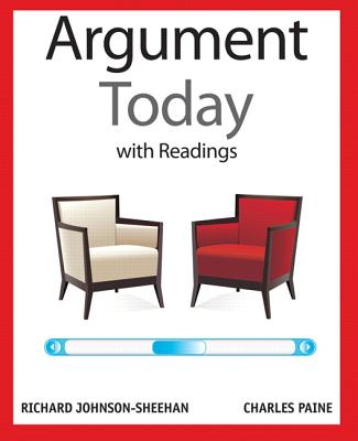 The Argument Today with Readings - Johnson-Sheehan, Richard, and Paine, Charles