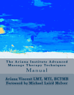 The Ariana Institute Advanced Massage Therapy Techniques: Manual