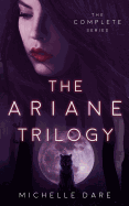 The Ariane Trilogy: The Complete Series