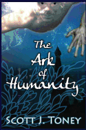 The Ark of Humanity: God flooded the earth to annihilate humanity's sins. What if that sinful race didn't die when floodwaters covered them but instead adapted to breathe water?