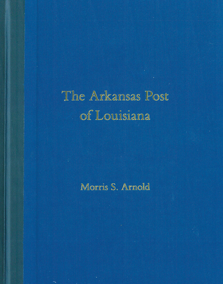 The Arkansas Post of Louisiana - Arnold, Morris S