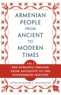 The Armenian People from Ancient to Modern Times: Volume I: The Dynastic Periods: From Antiquity to the Fourteenth Century