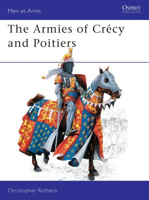 The Armies of Crcy and Poitiers - 