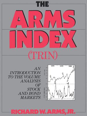 The Arms Index (Trin Index): An Introduction to Volume Analysis - Arms Jr, Richard W