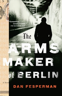The Arms Maker of Berlin - Fesperman, Dan