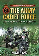 The Army Cadet Force: A Pictorial History of the ACF and CCF