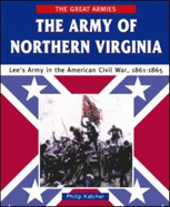 The Army of Northern Virginia: Lee's Army in the American Civil War, 1861-1865