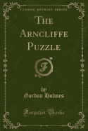 The Arncliffe Puzzle (Classic Reprint)