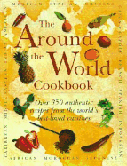 The Around the World Cookbook: Over 350 Authentic Recipes from the World's Best-Loved Cuisines