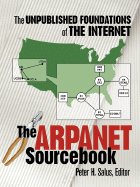 The ARPAnet Sourcebook: The Unpublished Foundations of the Internet