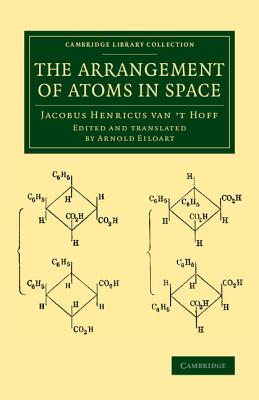 The Arrangement of Atoms in Space - Hoff, Jacobus Henricus van 't, and Eiloart, Arnold (Edited and translated by)