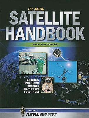 The ARRL Satellite Handbook - Ford, Steve