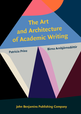 The Art and Architecture of Academic Writing - Prinz, Patricia, and Arnbjrnsdttir, Birna
