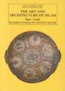 The Art and Architecture of Islam: Volume One: 650-1250
