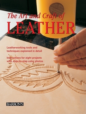 The Art and Craft of Leather: Leatherworking Tools and Techniques Explained in Detail - Llado I Riba, Maria Teresa, and Pascual I Miro, Eva