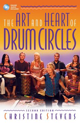 The Art and Heart of Drum Circles - Stevens, Christine