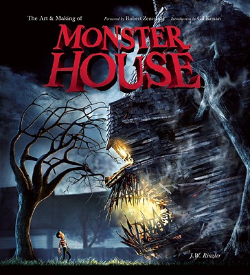 The Art and Making of Monster House - Rinzler, J W, and Zemeckis, Robert (Foreword by), and Kenan, Gil (Introduction by)