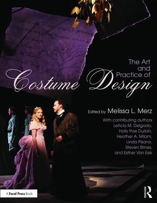 The Art and Practice of Costume Design - Merz, Melissa (Editor)