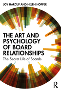 The Art and Psychology of Board Relationships: The Secret Life of Boards