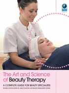 The Art and Science of Beauty Therapy: A Complete Guide for Beauty Specialists