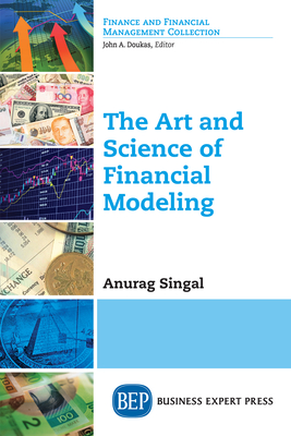 The Art and Science of Financial Modeling - Singal, Anurag