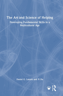 The Art and Science of Helping: Developing Fundamental Skills in a Multicultural Age