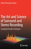 The Art and Science of Surround and Stereo Recording: Including 3D Audio Techniques