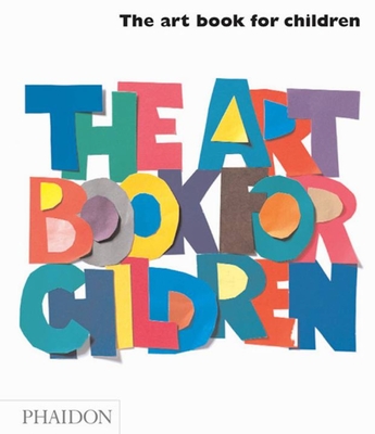 The Art Book for Children - Kloet, Chris (Editor), and Ace, Jane (Editor), and Renshaw, Amanda