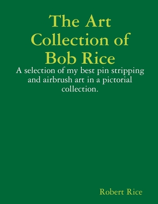 The Art Collection of Bob Rice - Rice, Robert