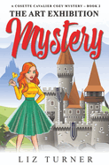 The Art Exhibition Mystery: A Cosette Cavalier Cozy Mystery - Book 2