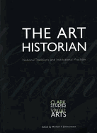 The Art Historian: National Traditions and Institutional Practices