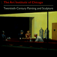The Art Institute of Chicago: Twentieth-Century Painting and Sculpture