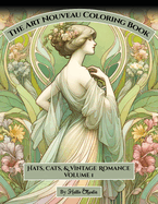 The Art Nouveau Coloring Book: Hats, Cats, & Vintage Romance Volume 1