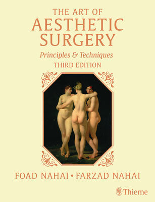 The Art of Aesthetic Surgery: Facial Surgery, Third Edition - Volume 2: Principles and Techniques - Nahai, Foad, and Nahai, Farzad