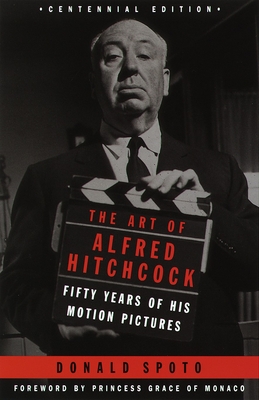 The Art of Alfred Hitchcock: Fifty Years of His Motion Pictures - Spoto, Donald