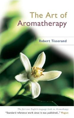 The Art of Aromatherapy - Tisserand, Robert