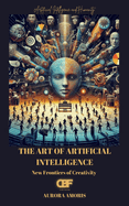 The Art of Artificial Intelligence: New Frontiers of Creativity