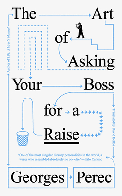 The Art of Asking Your Boss for a Raise - Perec, Georges, and Bellos, David (Translated by)