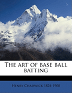 The Art of Base Ball Batting