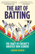 The Art of Batting: The Craft of Cricket's Greatest Run Scorers