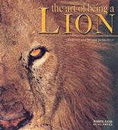 The Art of Being a Lion - Denis-Huot, Michel, and Denis-Huot, Christine